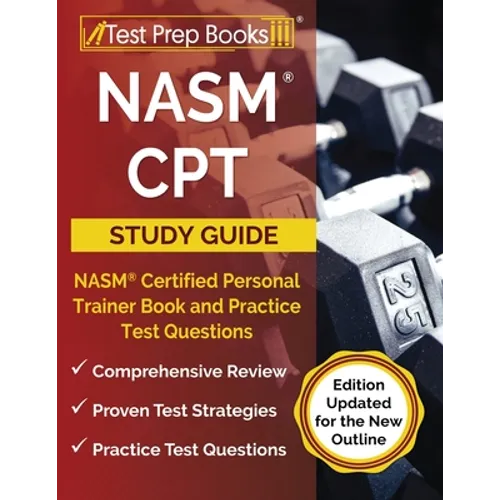 NASM CPT Study Guide 2023-2024: NASM Certified Personal Trainer Book and Practice Test Questions [Edition Updated for the New Outline] - Paperback
