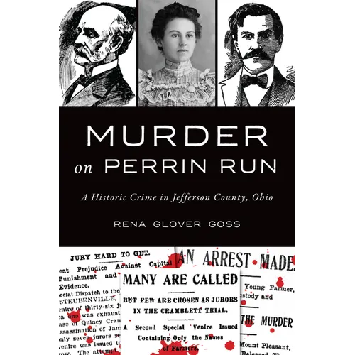 Murder on Perrin Run: A Historic Crime in Jefferson County, Ohio - Paperback