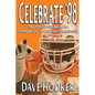 Celebrate '98: The Untold Stories Behind the Tennessee Football Vols' 1998 National Championship - Paperback