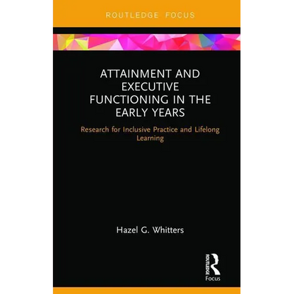 Attainment and Executive Functioning in the Early Years: Research for Inclusive Practice and Lifelong Learning - Hardcover