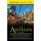 The Assyrian Empire: Explore the Thrilling History of the Assyrians and their Fearful Empire in the Ancient Mesopotamia - Paperback