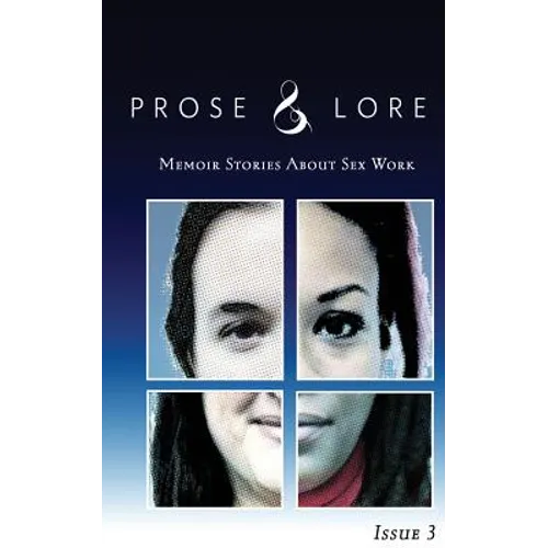 Prose and Lore: Issue 3: Memoir Stories About Sex Work - Paperback