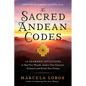 The Sacred Andean Codes: 10 Shamanic Initiations to Heal Past Wounds, Awaken Your Conscious Evolution, and Reveal Your Destiny - Paperback