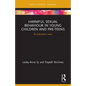 Harmful Sexual Behaviour in Young Children and Pre-Teens: An Education Issue - Paperback