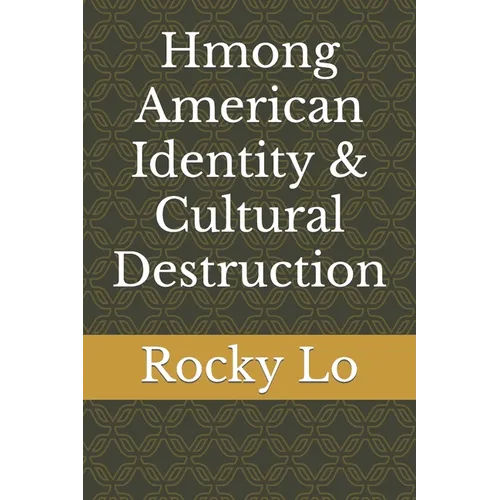 Hmong American Identity & Cultural Destruction - Paperback