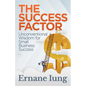 The Success Factor: Unconventional Wisdom for Small Business Success - Paperback