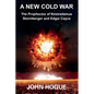 A New Cold War: The Prophecies of Nostradamus, Stormberger and Edgar Cayce - Paperback