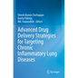 Advanced Drug Delivery Strategies for Targeting Chronic Inflammatory Lung Diseases - Paperback