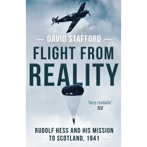 Flight From Reality: Rudolf Hess and his mission to Scotland 1941 - Paperback