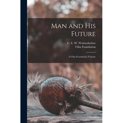 Man and his Future; a Ciba Foundation Volume - Paperback