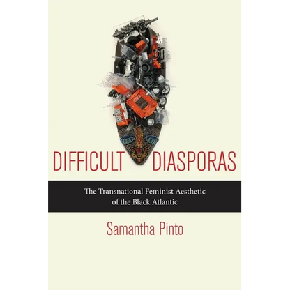 Difficult Diasporas: The Transnational Feminist Aesthetic of the Black Atlantic - Paperback