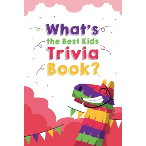 What's the Best Kids Trivia Book: Awesome Riddles And Trick Questions For Kids - Paperback