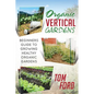 Organic Vertical Gardens: Beginners Guide To Growing Healthy Organic Gardens - Paperback