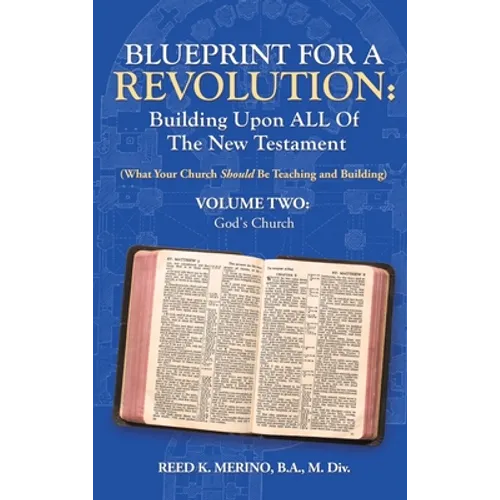 Blueprint for a Revolution: Building Upon All of the New Testament - Volume Two: (What Your Church Should Be Teaching and Building) - Hardcover