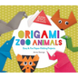Origami Zoo Animals: Easy & Fun Paper-Folding Projects: Easy & Fun Paper-Folding Projects - Library Binding