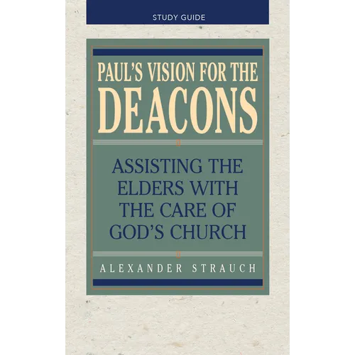 Paul's Vision for the Deacons: Study Guide - Paperback