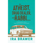 An Athiest, Drug Dealer, and a Rabbi: A Redemption Story from Generation to Generation - Hardcover