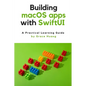 Building macOS apps with SwiftUI: A Practical Learning Guide - Paperback