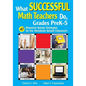 What Successful Math Teachers Do, Grades Prek-5: 47 Research-Based Strategies for the Standards-Based Classroom - Paperback