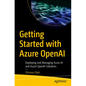 Getting Started with Azure OpenAI: Deploying and Managing Azure AI and Azure OpenAI Solutions - Paperback
