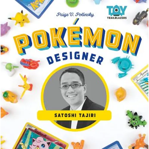 Pokemon Designer: Satoshi Tajiri: Satoshi Tajiri - Library Binding