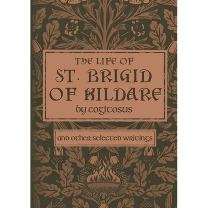 The Life of St. Brigid of Kildare by Cogitosus: And Other Selected Writings - Paperback