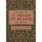 The Life of St. Brigid of Kildare by Cogitosus: And Other Selected Writings - Paperback