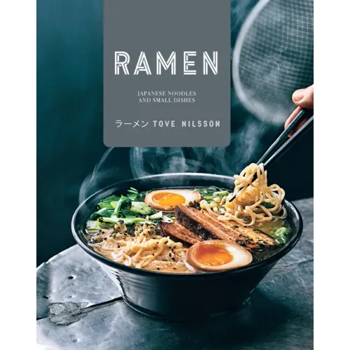 Ramen: Japanese Noodles & Small Dishes - Hardcover
