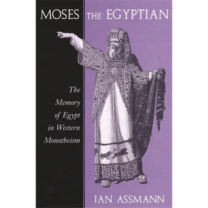 Moses the Egyptian: The Memory of Egypt in Western Monotheism - Paperback
