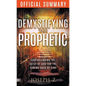 The Official Summary of Demystifying the Prophetic: Understanding the Voice of God for the Coming Days of Fire - Paperback