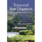 Transcend Your Diagnosis: Mapping A Path to Optimal Well-Being - Paperback