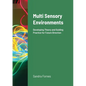 Multi Sensory Environments: Developing Theory and Guiding Practice for Future Direction - Paperback