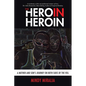 The Hero in Heroin: A Mother and Son's Journey on Both Sides of the Veil - Paperback