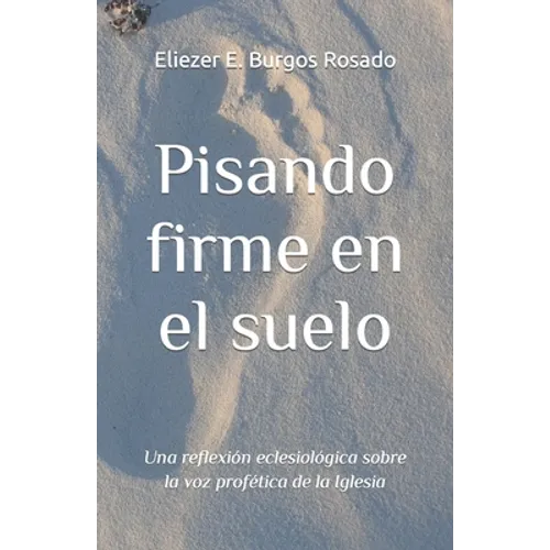 Pisando firme en el suelo: Una reflexión eclesiológica sobre la voz profética de la Iglesia - Paperback