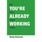 You're Already Working - Paperback