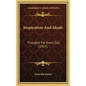 Inspiration And Ideals: Thoughts For Every Day (1917) - Hardcover