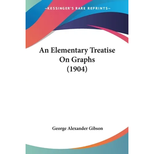 An Elementary Treatise On Graphs (1904) - Paperback