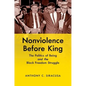 Nonviolence before King: The Politics of Being and the Black Freedom Struggle - Paperback
