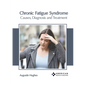 Chronic Fatigue Syndrome: Causes, Diagnosis and Treatment - Hardcover