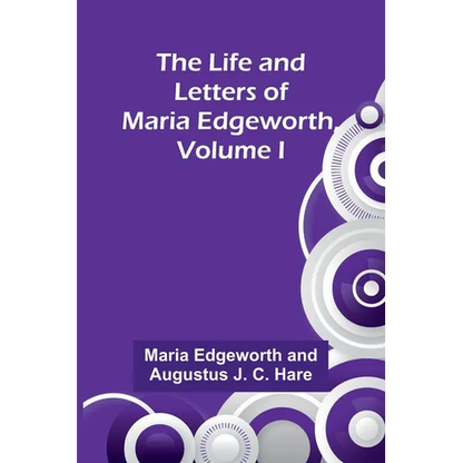 The Life and Letters of Maria Edgeworth, Volume I - Paperback