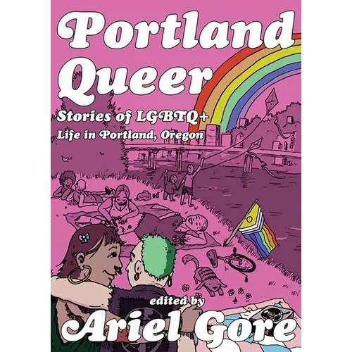 Portland Queer: Stories of LGBTQ+ Life in Portland, Oregon - Paperback