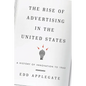 Rise of Advertising in the United States: A History of Innovation to 1960 - Paperback