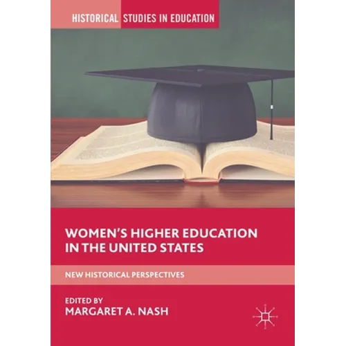 Women's Higher Education in the United States: New Historical Perspectives - Paperback