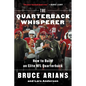 The Quarterback Whisperer: How to Build an Elite NFL Quarterback - Paperback
