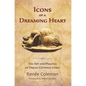 Icons of a Dreaming Heart: The Art and Practice of Dream-Centered Living - Paperback