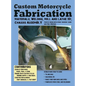 Custom Motorcycle Fabrication: Materials, Welding, Mill and Lathe, Frame Construction - Hardcover