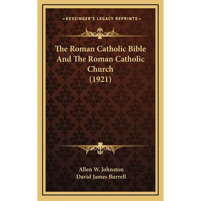 The Roman Catholic Bible And The Roman Catholic Church (1921) - Hardcover