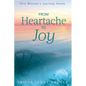 From Heartache to Joy: One Woman's Journey Home - Paperback