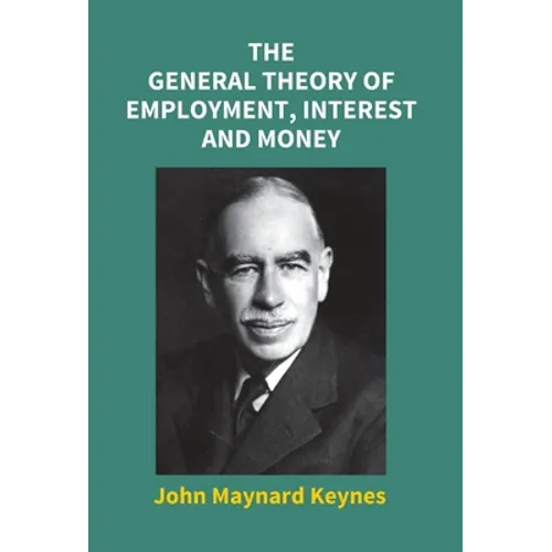 The General Theory Of Employment, Interest And Money - Hardcover