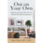 Out on Your Own: Starting a Private Practice for Mental Health Practitioners - Paperback